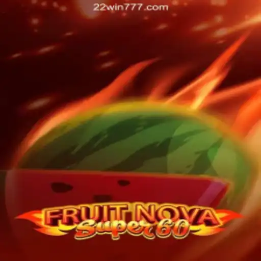 FruitNovaSuper60: The Exciting Gaming Experience at 22WIN Online Casino Philippines