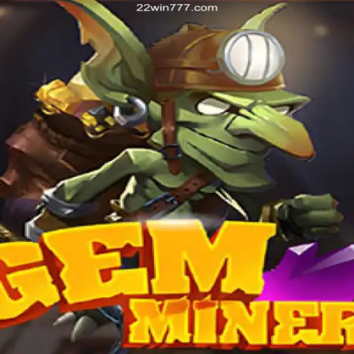GemMiner: Discover Treasures at 22WIN Online Casino Philippines #1 PAGCOR Licensed